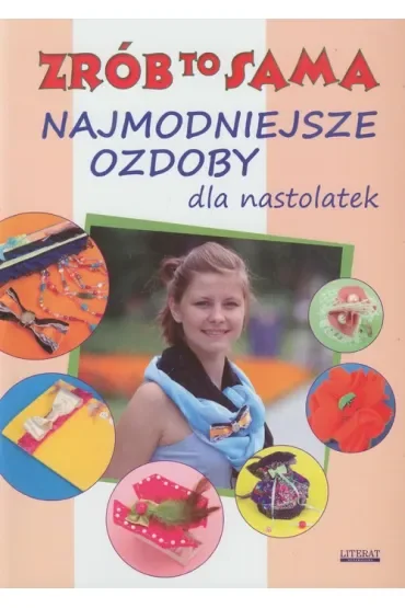 Zrób to sama. Najmodniejsze ozdoby dla nastolatek