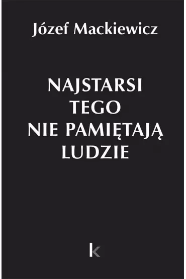 Najstarsi tego nie pamiętają ludzie