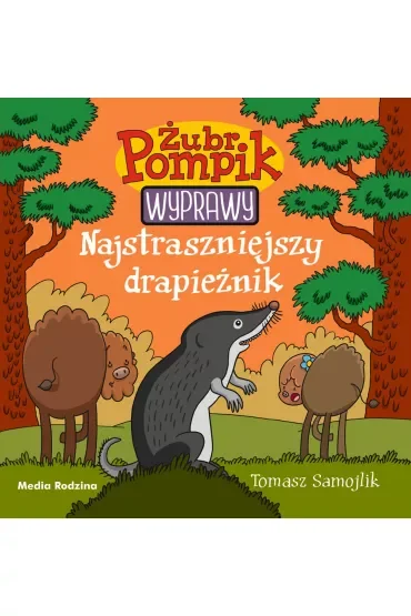 Najstraszniejszy drapieżnik. Żubr Pompik. Wyprawy. Tom 5