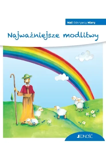 Najważniejsze modlitwy. Seria Mali Odkrywcy Wiary