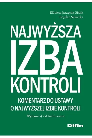 Najwyższa Izba Kontroli. Komentarz do ustawy o Najwyższej Izbie Kontroli. Wydanie 4 zaktualizowane