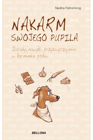 Nakarm swojego pupila. Zasady, nawyki, przyzwyczajenia w karmieniu psów