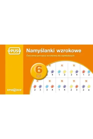 PUS Namyślanki wzrokowe dla sześciolatków ćwiczenia percepcji wzrokowej dla najmłodszych