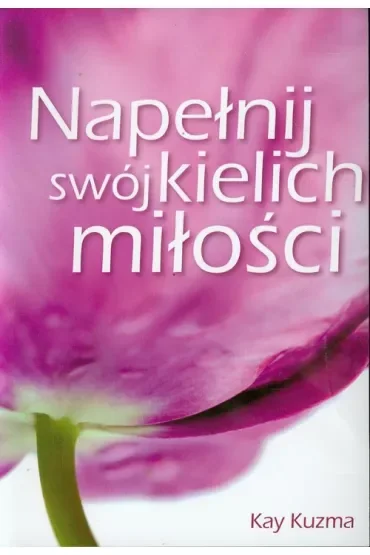 Napełnij swój kielich miłości