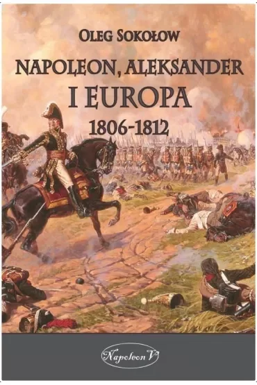 Napoleon, Aleksander i Europa 1806-1812