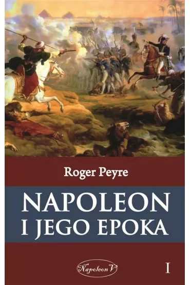 Napoleon i jego epoka. Tom 1