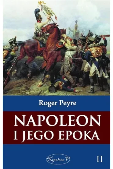Napoleon i jego epoka. Tom 2