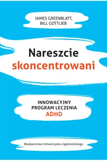 Nareszcie skoncentrowani innowacyjny program leczenia adhd