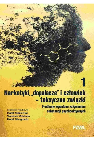 Narkotyki, ",dopalacze", i człowiek - toksyczne związki. Problemy wywołane zażywaniem substancji psychoaktywnych