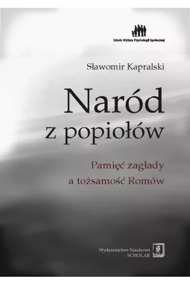 Naród z popiołów. Pamięć zagłady a tożsamość Romów