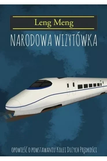 Narodowa Wizytówka. Opowieść o powstaniu kolei dużych prędkości