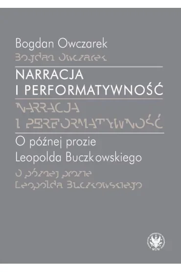 Narracja i performatywność. O później prozie Leopolda Buczkowskiego