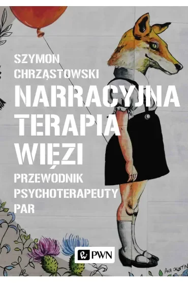Narracyjna terapia więzi. Przewodnik psychoterapeuty par