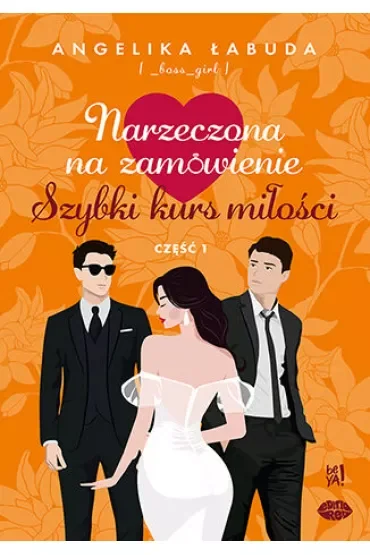 Szybki kurs miłości. Narzeczona na zamówienie. Część 1