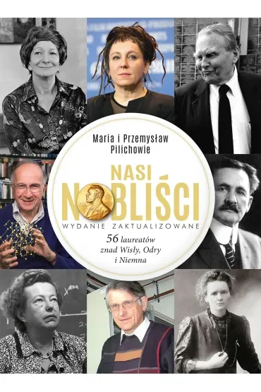 Nasi Nobliści 56 laureatów znad Wisły Odry i Niemna