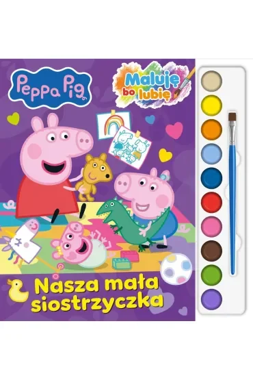 Nasza mała siostrzyczka. Świnka Peppa Pig. Maluję Bo Lubię