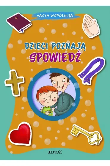 Nasza wspólnota. Dzieci poznają spowiedź