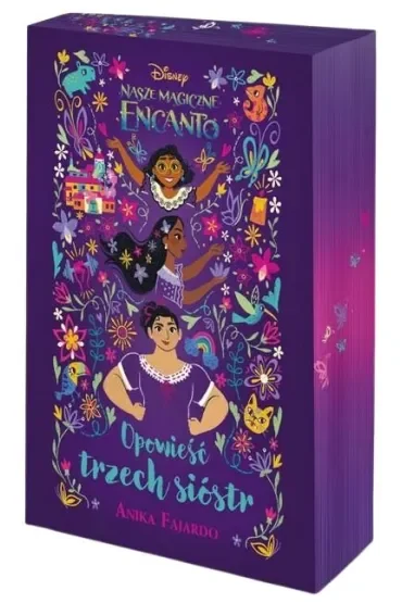 Nasze magiczne Encanto. Opowieść trzech sióstr. Disney (barwione brzegi)