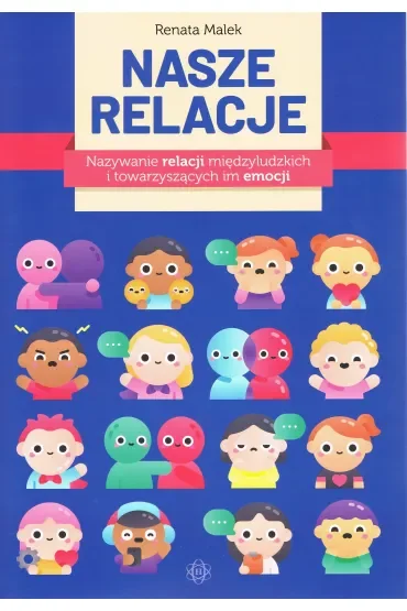 Nasze relacje Nazywanie relacji międzyludzkich i towarzyszących im emocji