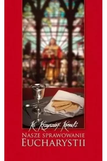 Nasze sprawowanie Eucharystii