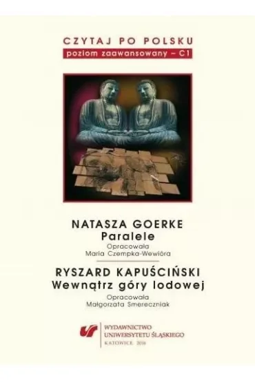 Natasza Goerke: Paralele. Ryszard Kapuściński: Wewnątrz góry lodowej. Czytaj po polsku. Tom 6