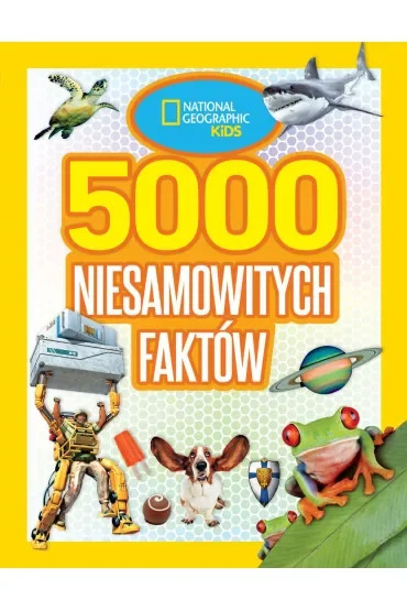 National Geographic Kids. 5000 niesamowitych faktów