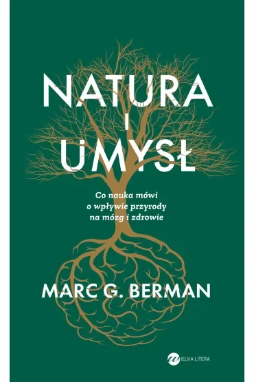 Natura i umysł. Co nauka mówi o wpływie przyrody na mózg i zdrowie
