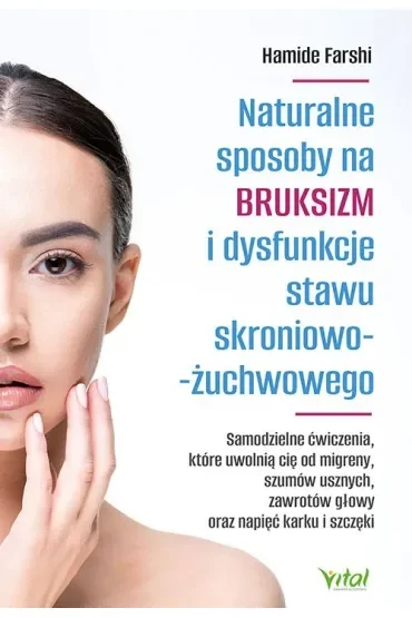 Naturalne sposoby na bruksizm i dysfunkcje stawu skroniowo-żuchwowego