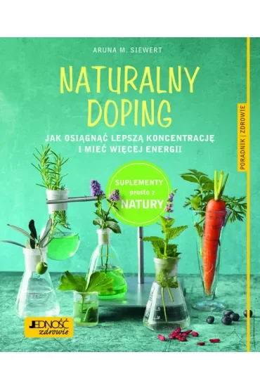Naturalny doping jak osiągnąć lepszą koncentrację i mieć więcej energii