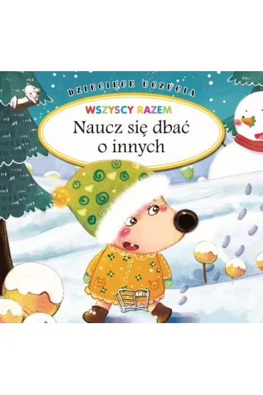 Naucz się dbać o innych. Dziecięce uczucia