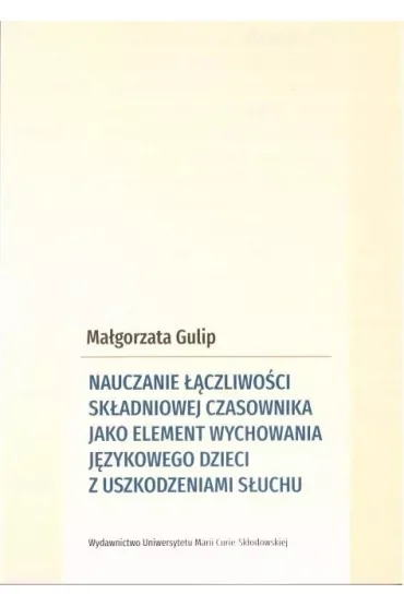 Nauczanie łączliwości składniowej czasownika jako element wychowania językowego dzieci z uszkodzeniami słuchu