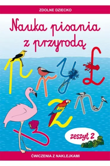 Nauka pisania z przyrodą Zeszyt 2 Ćwiczenia z naklejkami