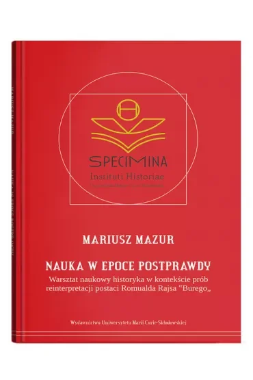 Nauka w epoce postprawdy. Warsztat naukowy historyka w kontekście prób reinterpretacji postaci Romua