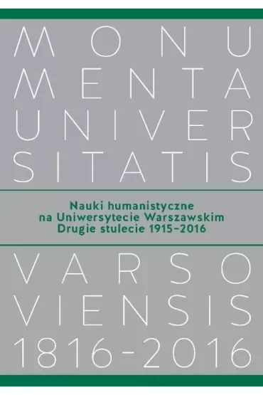 Nauki humanistyczne na Uniwersytecie Warszawskim Drugie stulecie (1915-2016)