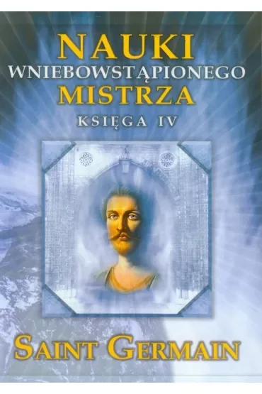 Nauki Wniebowstąpionego Mistrza. Księga IV
