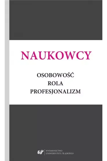 Naukowcy. Osobowość, rola, profesjonalizm