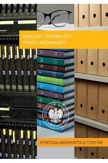 Naukowy charakter pracy archiwisty . Symposia Archivistica. Tom 8