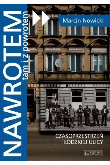 Nawrotem, tam i z powrotem. Czasoprzestrzeń łódzkiej ulicy