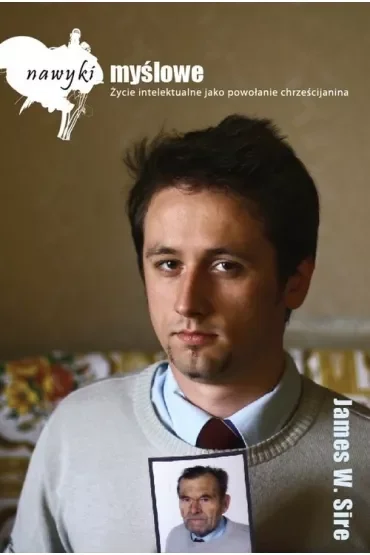 Nawyki myślowe. Życie intelektualne jako powołanie chrześcijanina