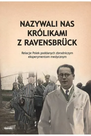 Nazywali nas kólikami z Ravensbrück