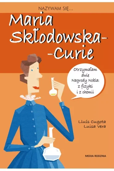 Nazywam się Maria Skłodowska-Curie