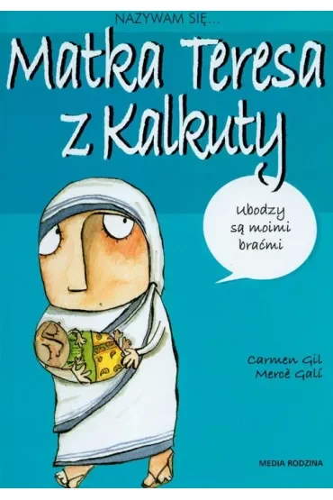 Nazywam się Matka Teresa z Kalkuty