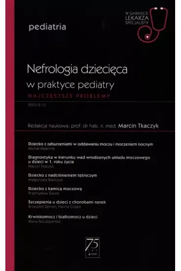 Nefrologia dziecięca w praktyce pediatry. Najczęstsze problemy. Pediatria. W gabinecie lekarza specjalisty
