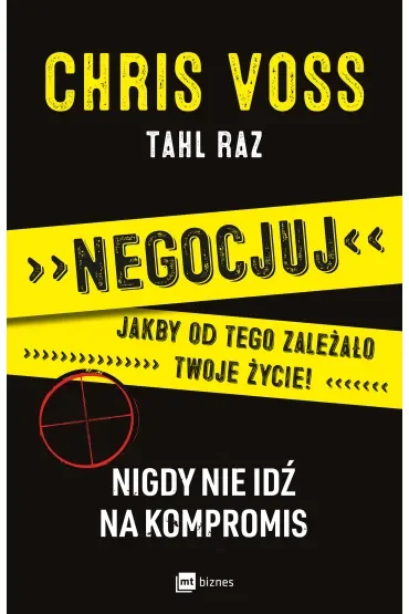 Negocjuj jakby od tego zależało twoje życie! Nigdy nie idź na kompromis