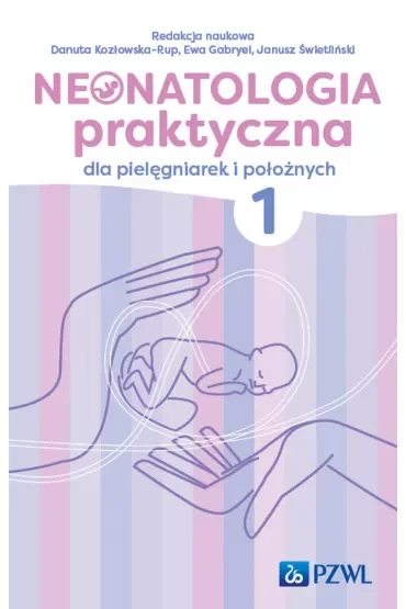 Neonatologia praktyczna dla pielęgniarek i położnych. Tom 1