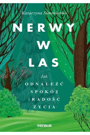 Nerwy w las. Jak odnaleźć spokój i radość życia