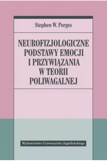 Neurofizjologiczne podstawy emocji i przywiązania w teorii poliwagalnej