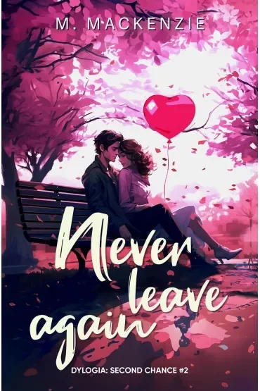 Never leave again. Second Chance. Tom 2