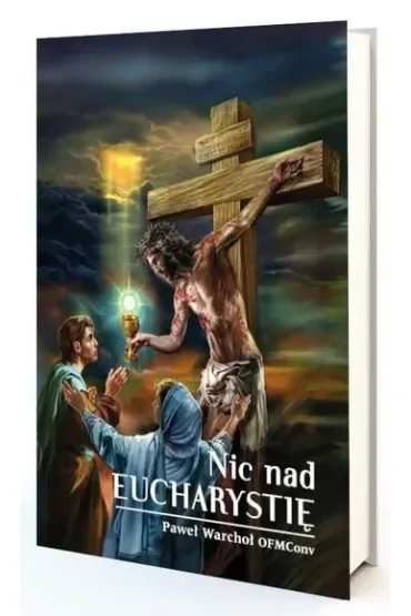 Nic nad Eucharystię