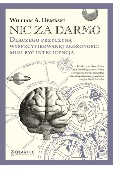 Nic za darmo. Dlaczego przyczyną wyspecyfikowanej złożoności musi być inteligencja